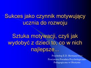 Psycholog E.D. Hermanowicz Powiatowa Poradnia Psychologiczno-Pedagogiczna w Olsztynie