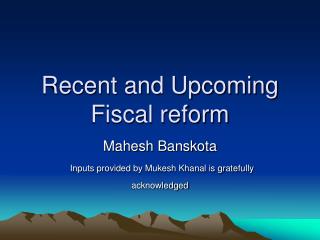 Recent and Upcoming Fiscal reform