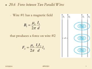 20.6 Force between Two Parallel Wires Wire #1 has a magnetic field