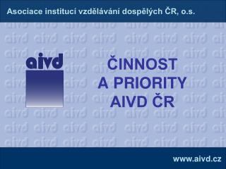 ČINNOST A PRIORITY AIVD ČR