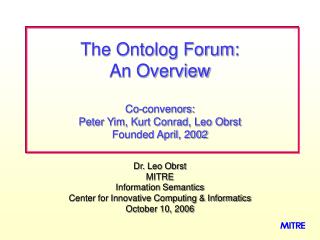 Dr. Leo Obrst MITRE Information Semantics Center for Innovative Computing &amp; Informatics