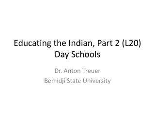 Educating the Indian, Part 2 (L20) Day Schools