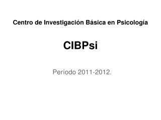 Centro de Investigación Básica en Psicología CIBPsi