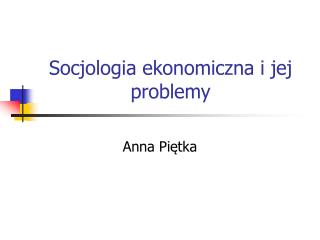 Socjologia ekonomiczna i jej problemy