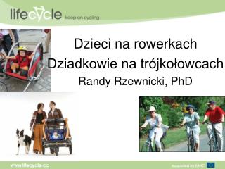 Dzieci na rowerkach Dziadkowie na trójkołowcach Randy Rzewnicki, PhD