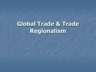 Global Trade &amp; Trade Regionalism