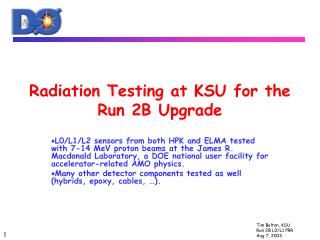 Radiation Testing at KSU for the Run 2B Upgrade