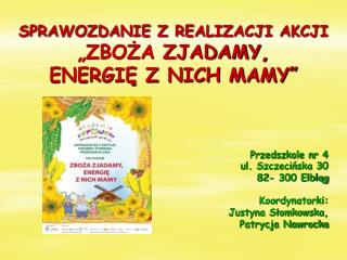SPRAWOZDANIE Z REALIZACJI AKCJI „ZBOŻA ZJADAMY, ENERGIĘ Z NICH MAMY”