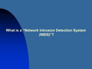 What is a “Network Intrusion Detection System (NIDS)&quot;?