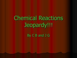 Chemical Reactions Jeopardy!!!