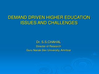 DEMAND DRIVEN HIGHER EDUCATION ISSUES AND CHALLENGES