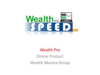 Wealth Pro Online Product Wealth Mantra Group