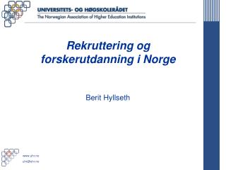 Rekruttering og forskerutdanning i Norge Berit Hyllseth