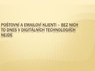 Poštovní a emailoví klienti – bez nich to dnes v digitálních technologiích nejde