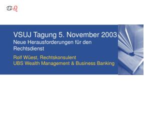 VSUJ Tagung 5. November 2003 Neue Herausforderungen für den Rechtsdienst