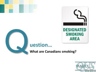 uestion… What are Canadians smoking?