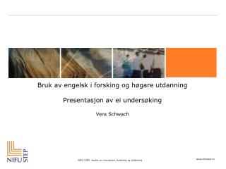 Bruk av engelsk i forsking og høgare utdanning Presentasjon av ei undersøking