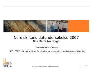 Nordisk kandidatundersøkelse 2007 Resultater fra Norge