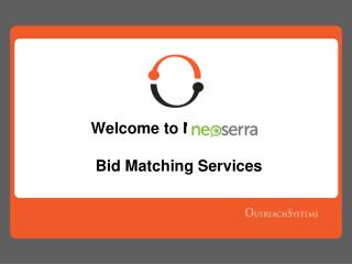 Welcome to Neoserra	 Bid Matching Services