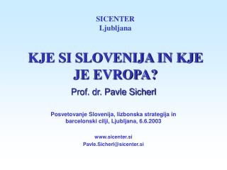 SICENTER Ljubljana KJE SI SLOVENIJA IN KJE JE EVROPA?