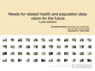 Needs for related health and population data : vision for the future Luule Sakkeus