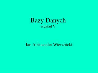 Bazy Danych wykład V