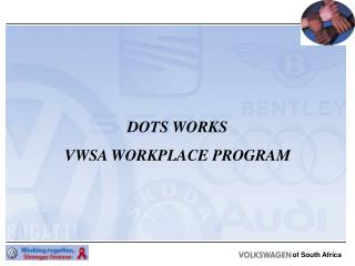 DOTS WORKS VWSA WORKPLACE PROGRAM
