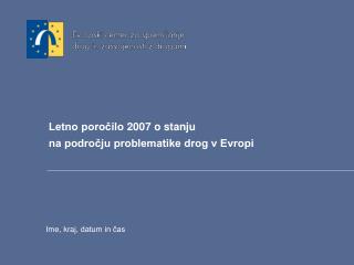 Letno poročilo 2007 o stanju na področju problematike drog v Evropi