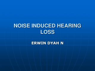 NOISE INDUCED HEARING LOSS