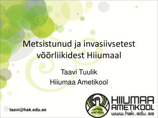 Metsistunud ja invasiivsetest võõrliikidest Hiiumaal