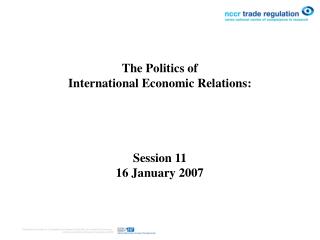 The Politics of International Economic Relations : Session 11 16 January 2007