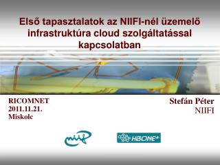 Első tapasztalatok az NIIFI-nél üzemelő infrastruktúra cloud szolgáltatással kapcsolatban