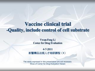 V accine clinical trial -Quality, include control of cell substrate