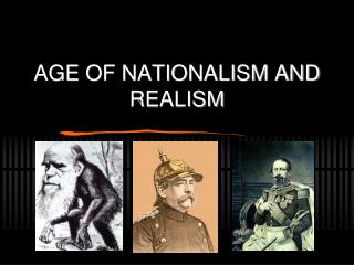 AGE OF NATIONALISM AND REALISM