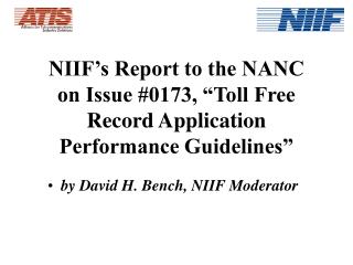 NIIF’s Report to the NANC on Issue #0173, “Toll Free Record Application Performance Guidelines”