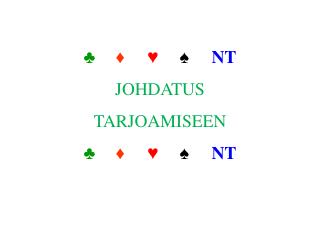 ♣ ♦ ♥ 	♠	 NT JOHDATUS TARJOAMISEEN ♣ ♦ ♥ 	♠	 NT