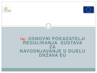 1b) OSNOVNI POKAZATELJI REGULIRANJA SUSTAVA ZA NAVODNJAVANJE U DIJELU DRŽAVA EU