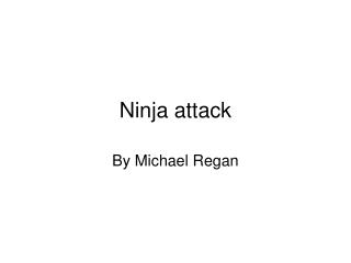 Ninja attack