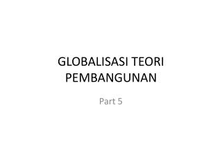 GLOBALISASI TEORI PEMBANGUNAN