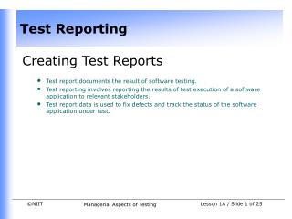 Creating Test Reports Test report documents the result of software testing.