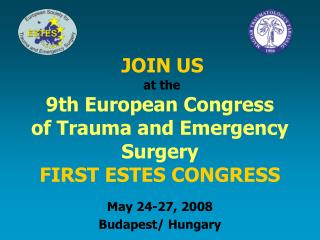 JOIN US at the 9th European Congress of Trauma and Emergency Surgery FIRST ESTES CONGRESS