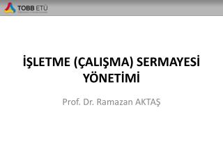 İŞLETME (ÇALIŞMA) SERMAYESİ YÖNETİMİ