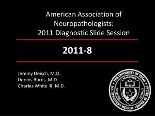 American Association of Neuropathologists: 2011 Diagnostic Slide Session