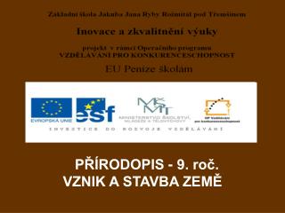 PŘÍRODOPIS - 9. roč. VZNIK A STAVBA ZEMĚ