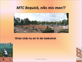 MTC Bequick, niks mis mee!?