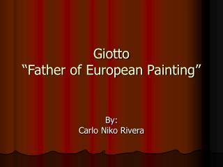 Giotto “Father of European Painting”