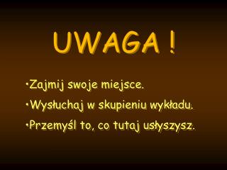 UWAGA !