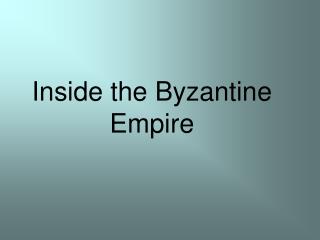 Inside the Byzantine Empire