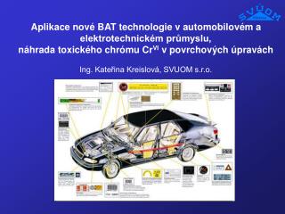 Aplikace nové BAT technologie v automobilovém a elektrotechnickém průmyslu,