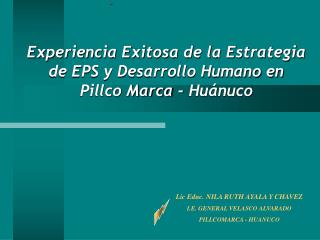 Experiencia Exitosa de la Estrategia de EPS y Desarrollo Humano en Pillco Marca - Huánuco